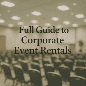 full guide corporate event rentals